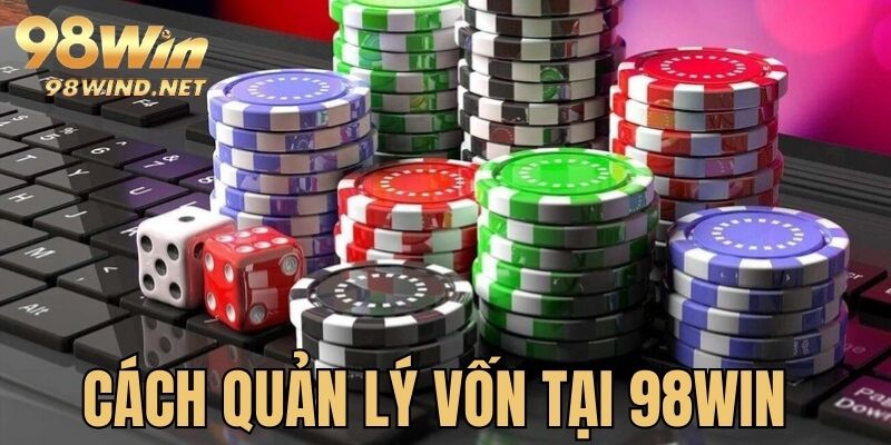 Cách quản lý vốn tại 98win