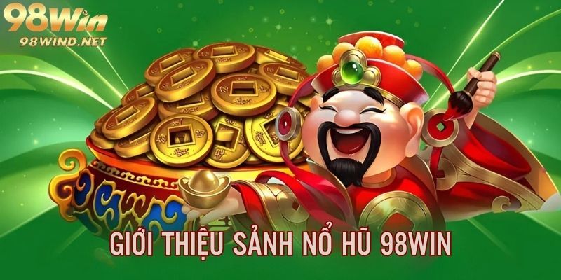 Giới thiệu sơ lược về slot đổi thưởng online 98win